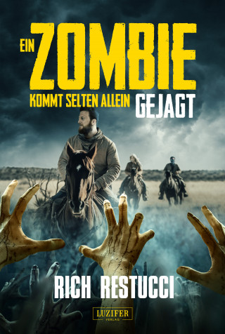 Rich Restucci: EIN ZOMBIE KOMMT SELTEN ALLEIN 3: GEJAGT