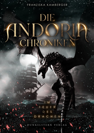 Franziska Kamberger: Die Andoria Chroniken - Im Feuer des Drachen