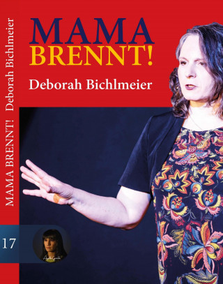 Deborah Bichlmeier: Mama brennt!