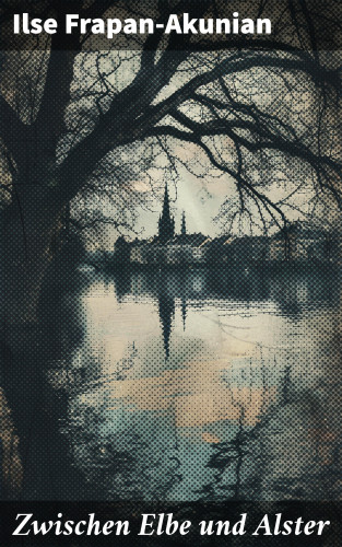 Ilse Frapan-Akunian: Zwischen Elbe und Alster
