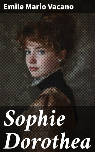 Emile Mario Vacano: Sophie Dorothea