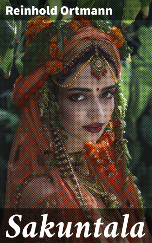 Reinhold Ortmann: Sakuntala