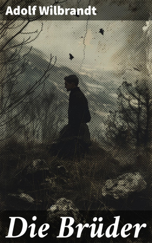 Adolf Wilbrandt: Die Brüder