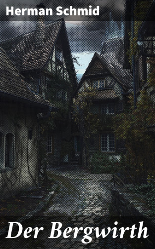 Herman Schmid: Der Bergwirth