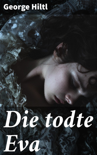 George Hiltl: Die todte Eva