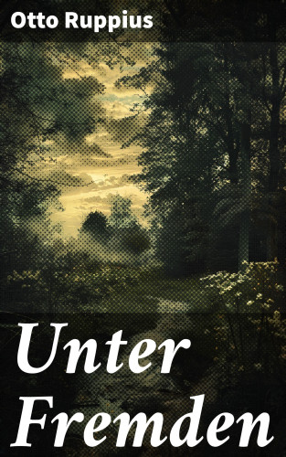 Otto Ruppius: Unter Fremden