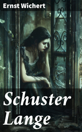 Ernst Wichert: Schuster Lange