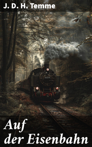 J. D. H. Temme: Auf der Eisenbahn