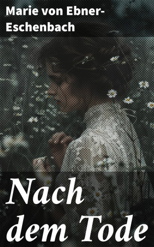 Marie von Ebner-Eschenbach: Nach dem Tode