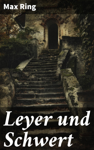 Max Ring: Leyer und Schwert