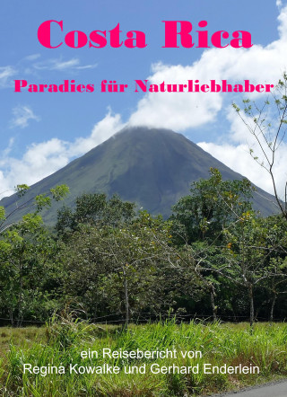 Regina Kowalke, Gerhard Enderlein: Costa Rica - Paradies für Naturliebhaber