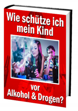 Antonio Rudolphios: Wie schütze ich mein Kind vor Alkohol und Drogen?