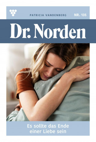 Patricia Vandenberg: Es sollte das Ende einer Liebe sein