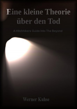 Werner Kuhse: Eine kleine Theorie über den Tod