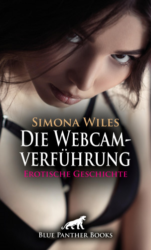 Simona Wiles: Die Webcamverführung | Erotische Geschichte