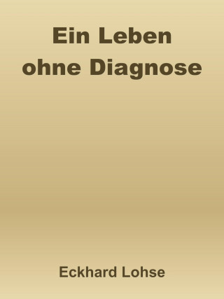 Eckhard Lohse: Ein Leben ohne Diagnose