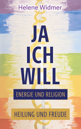 Helene Widmer: Ja, ich will – Energie und Religion