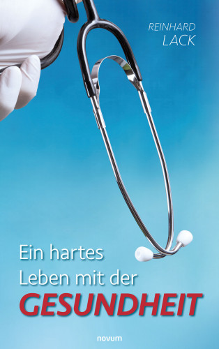 Reinhard Lack: Ein hartes Leben mit der Gesundheit