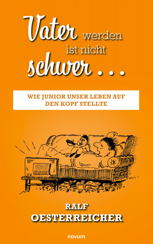 Ralf Oesterreicher: Vater werden ist nicht schwer …