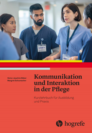 Heinz-Joachim Büker, Margret Schumacher: Kommunikation und Interaktion in der Pflege