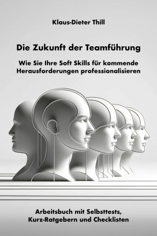 Klaus-Dieter Thill: Die Zukunft der Teamführung