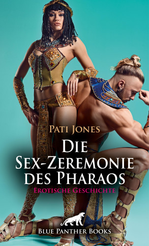 Pati Jones: Die Sex-Zeremonie des Pharaos | Erotische Geschichte