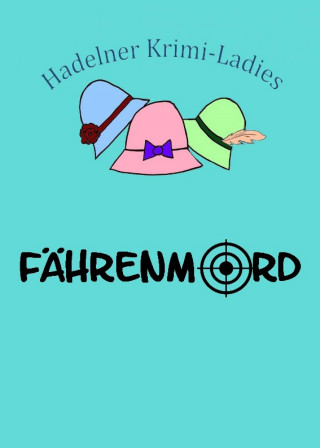 Hadelner Krimiladies: Fährenmord