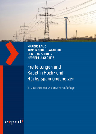 Markus Palic, Konstantin O. Papailiou, Guntram Schultz, Herbert Lugschitz: Freileitungen und Kabel in Hoch- und Höchstspannungsnetzen