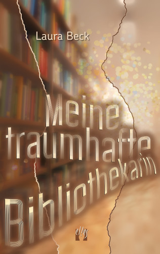Laura Beck: Meine traumhafte Bibliothekarin