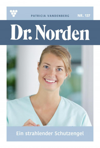Patricia Vandenberg: Ein strahlender Schutzengel