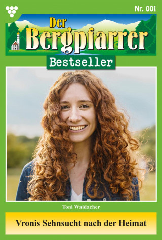 Toni Waidacher: Vronis Sehnsucht nach der Heimat