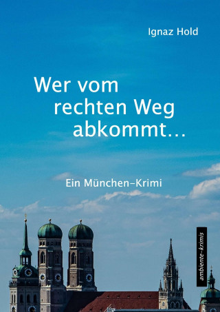 Ignaz Hold: Wer vom rechten Weg abkommt