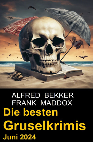 Alfred Bekker, Frank Maddox: Die besten Gruselkrimis Juni 2024