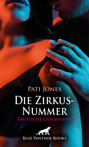 Pati Jones: Die Zirkus-Nummer | Erotische Geschichte