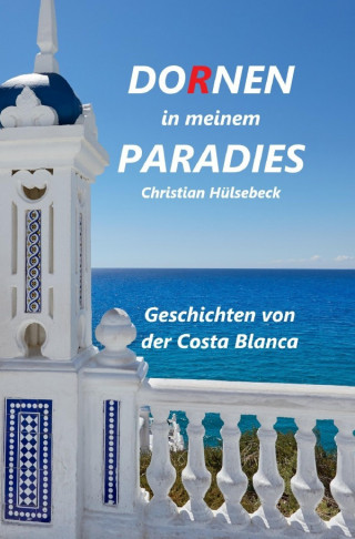 Christian Hülsebeck: Dornen in meinem Paradies