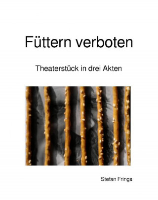 Stefan Frings: Füttern verboten