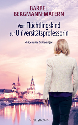Bärbel Bergmann-Matern: Vom Flüchtlingskind zur Universitätsprofessorin