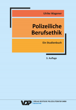 Ulrike Wagener, Werner Schiewek: Polizeiliche Berufsethik