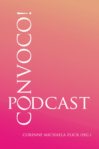 Corinne Michaela Flick: CONVOCO! Podcast