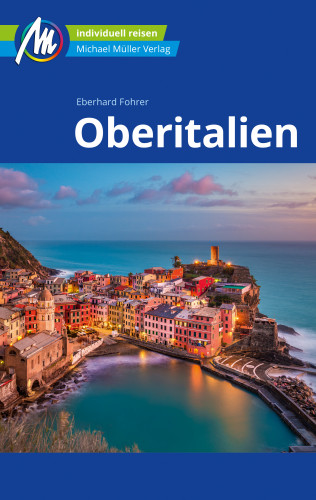 Eberhard Fohrer: Oberitalien Reiseführer Michael Müller Verlag