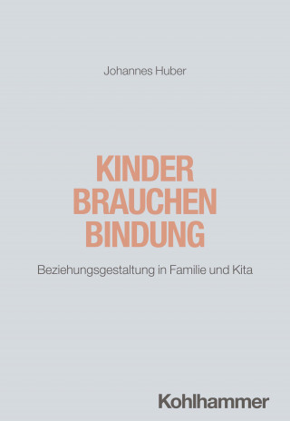 Johannes Huber: Kinder brauchen Bindung