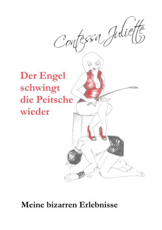 Contessa Juliette: Der Engel schwingt die Peitsche wieder