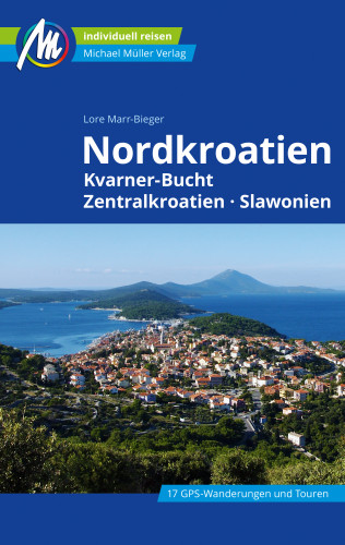 Lore Marr-Bieger: Nordkroatien Reiseführer Michael Müller Verlag