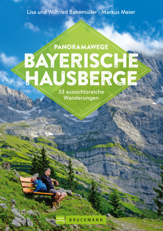 Bahnmüller Wilfried, Bahnmüller Lisa: Panoramawege Bayerische Hausberge