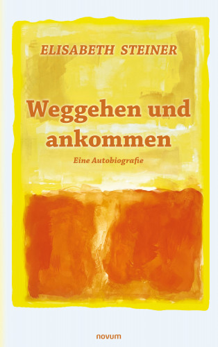 Elisabeth Steiner: Weggehen und ankommen