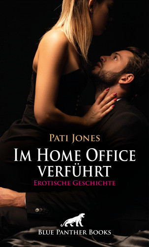 Pati Jones: Im Home Office verführt | Erotische Geschichte