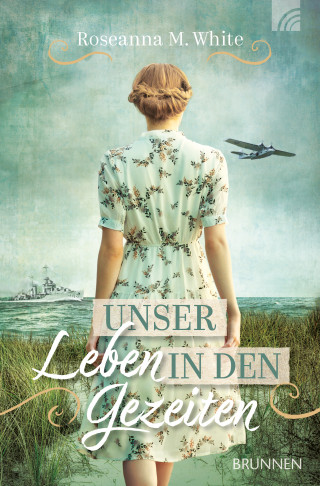 Roseanna M. White: Unser Leben in den Gezeiten