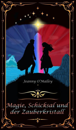 Jeanny O'Malley: Magie, Schicksal und der Zauberkristall