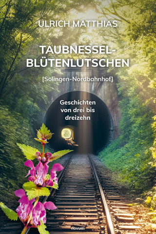 Ulrich Matthias: Taubnesselblütenlutschen