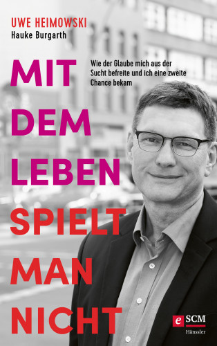 Uwe Heimowski: Mit dem Leben spielt man nicht